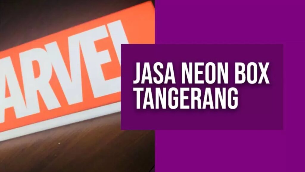 Jasa Neon Box Tangerang: Rekomendasi Toko Terpercaya di Kota Ini